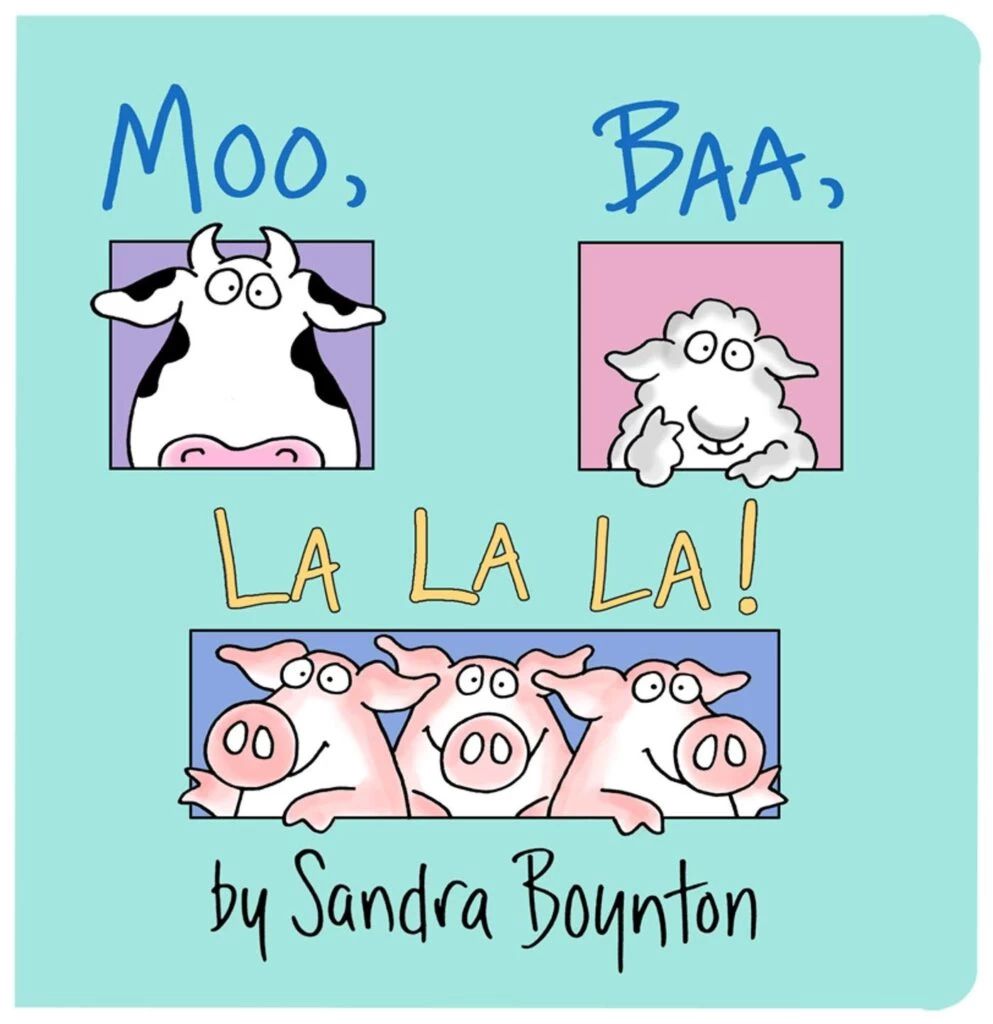 Moo Baa La La La by Sandra Boynton